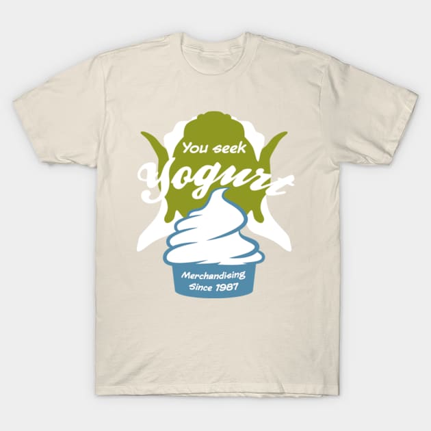 You Seek Yogurt T-Shirt by Grundy